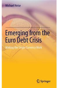 Emerging from the Euro Debt Crisis