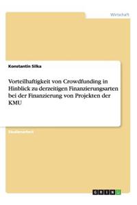 Vorteilhaftigkeit von Crowdfunding in Hinblick zu derzeitigen Finanzierungsarten bei der Finanzierung von Projekten der KMU