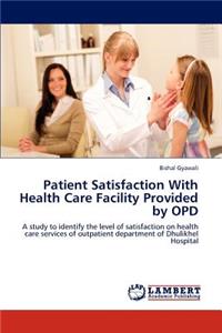 Patient Satisfaction With Health Care Facility Provided by OPD