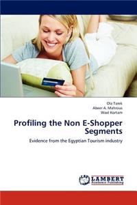 Profiling the Non E-Shopper Segments