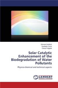 Solar Catalytic Enhancement of the Biodegradation of Water Pollutants
