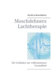 Moschdehners Lachtherapie