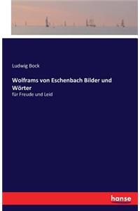 Wolframs von Eschenbach Bilder und Wörter