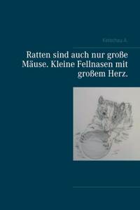 Ratten sind auch nur große Mäuse. Kleine Fellnasen mit großem Herz.