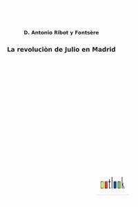 La revoluciòn de Julio en Madrid