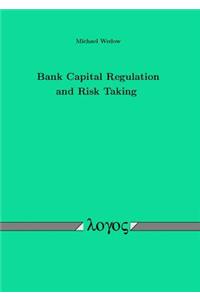 Bank Capital Regulation and Risk Taking