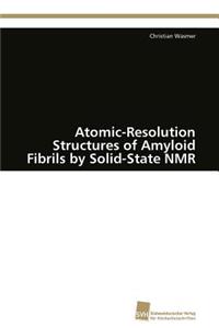 Atomic-Resolution Structures of Amyloid Fibrils by Solid-State NMR