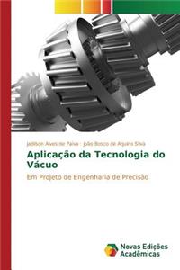 Aplicação da Tecnologia do Vácuo