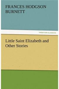 Little Saint Elizabeth and Other Stories