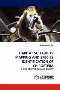 Habitat Suitability Mapping and Species Identification of Chiroptera