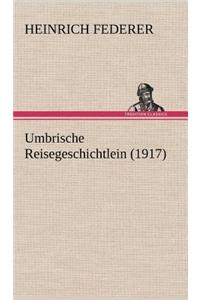 Umbrische Reisegeschichtlein (1917)