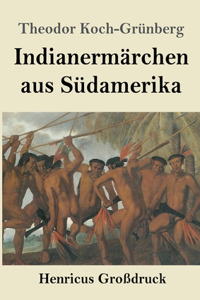 Indianermärchen aus Südamerika (Großdruck)