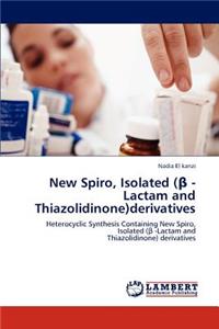 New Spiro, Isolated (β -Lactam and Thiazolidinone)derivatives