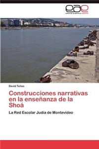 Construcciones Narrativas En La Ensenanza de La Shoa