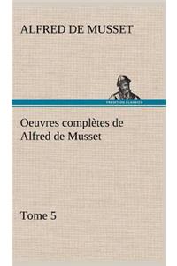 Oeuvres complètes de Alfred de Musset - Tome 5