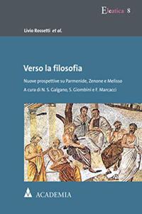 Verso La Filosofia: Nuove Prospettive Su Parmenide, Zenone E Melisso