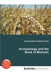 Archaeology and the Book of Mormon