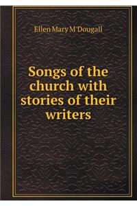 Songs of the Church with Stories of Their Writers