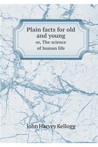 Plain facts for old and young or, The science of human life
