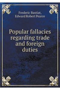 Popular fallacies regarding trade and foreign duties