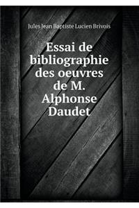Essai de bibliographie des oeuvres de M. Alphonse Daudet