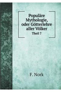 Populäre Mythologie, oder Götterlehre aller Völker Theil 7