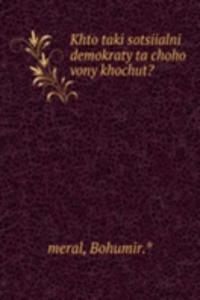 Khto taki sotsiialni demokraty ta choho vony khochut?