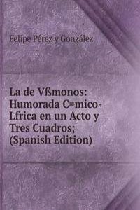 La de Vmonos: Humorada C=mico-Lfrica en un Acto y Tres Cuadros; (Spanish Edition)