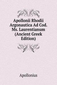 Apollonii Rhodii Argonautica Ad Cod. Ms. Laurentianum (Ancient Greek Edition)