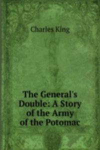 General's Double: A Story of the Army of the Potomac