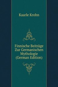 Finnische Beitrage Zur Germanischen Mythologie (German Edition)