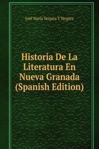 Historia De La Literatura En Nueva Granada (Spanish Edition)