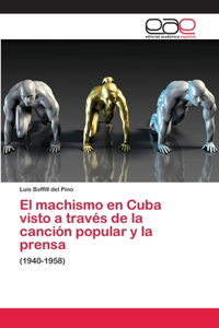 machismo en Cuba visto a través de la canción popular y la prensa