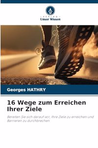 16 Wege zum Erreichen Ihrer Ziele