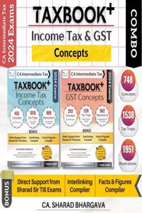 TAXBOOK+ COMBO (INCOME TAX & GST - CONCEPTS) / SET OF 2 / Concepts, Tax Traps, Illustrations / With Direct Support, Interlinking Compiler, Facts & Figures Compiler / CA Inter May/Nov 2024