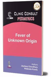 CLINIC CONSULT:FEVER OF UNKNOWN ORIGIN