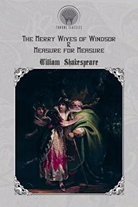 The Merry Wives of Windsor & Measure for Measure