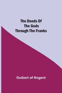Deeds of the Gods through the Franks