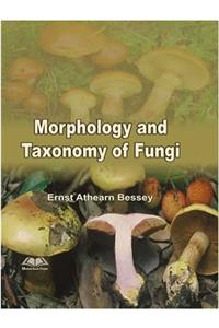MORPHOLOGY AND TAXONOMY OF FUNGI....Bessey, E.A.