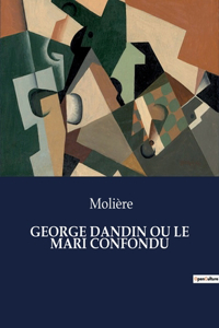 George Dandin Ou Le Mari Confondu
