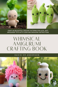 Whimsical Amigurumi Crafting Book