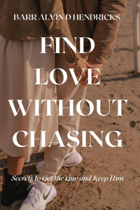 Find Love Without Chasing