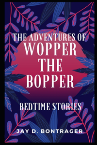 The Adventures of Wopper the Bopper