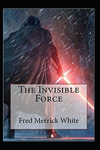 The Invisible Force Annotated