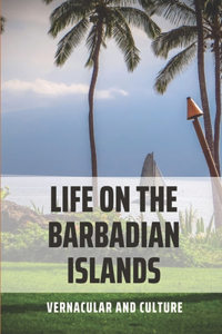 Life On The Barbadian Islands