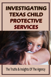 Investigating Texas Child Protective Services