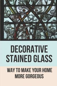 Decorative Stained Glass