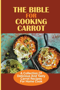 The Bible For Cooking Carrot