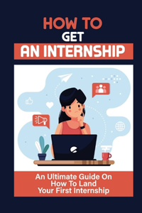 How To Get An Internship