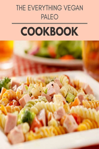 The Everything Vegan Paleo Cookbook